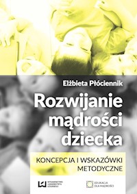 Rozwijanie mądrości dziecka - Elżbieta Płóciennik - książka