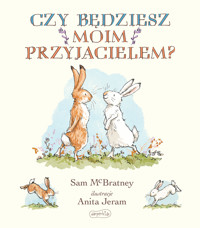 Czy będziesz moim przyjacielem? - Sam McBratney - książka