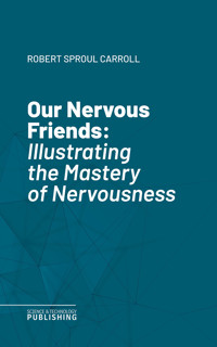 Our Nervous Friends - Robert Sproul Carroll - ebook