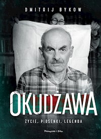 Okudżawa. Życie, piosenki, legenda - Bykow Dmitrij - ebook