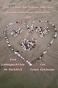 Das Lächeln der Frauen, oder was Männer verzweifeln lässt - Frank Kohlmeier - ebook