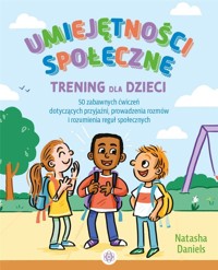 Umiejętności społeczne. Trening dla dzieci w.2 - Natasha Daniels - książka