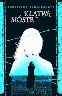 Klątwa sióstr - Agnieszka Kaźmierczyk - ebook + książka