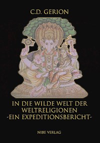 In Die wilde Welt Der Weltreligionen - C.D. Gerion - ebook