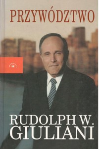 Przywództwo - Rudolph W. Giuliani - ebook