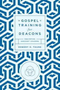 Gospel Training for Deacons - Robert H. Thune - ebook
