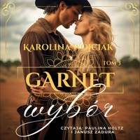 Garnet tom 3. Wybór - Karolina Wójciak - ebook + audiobook
