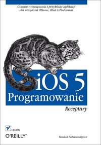 iOS 5 Programowanie. Receptury - Vandad Nahavandipoor - książka