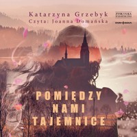 Pomiędzy nami tajemnice - Katarzyna Grzebyk - ebook + audiobook + książka
