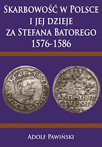 Skarbowość w Polsce i jej dzieje za Stefana Batorego 1576-1586 - Pawiński Adolf - książka