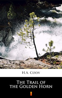 The Trail of the Golden Horn - H. A. Cody - ebook