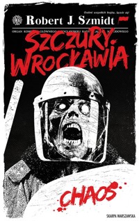 Szczury Wrocławia. Chaos - Robert J. Szmidt - ebook + książka