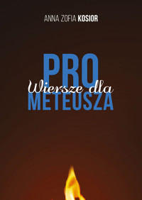 Wiersze dla Prometeusza - Anna Zofia Kosior - ebook + książka