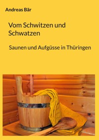 Vom Schwitzen und Schwatzen - Andreas Bär - ebook