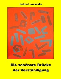 Die schönste Brücke der Verständigung - Helmut Lauschke - ebook