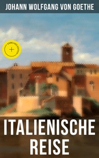 Goethe: Italienische Reise - Johann Wolfgang von Goethe - ebook