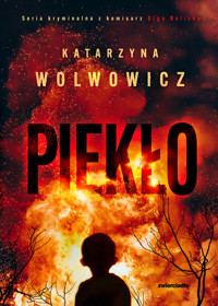 Piekło. Seria kryminalna z komisarz Olgą Balicką. Tom 7 - Katarzyna Wolwowicz - ebook + audiobook + książka
