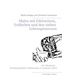 Malen mit Edelsteinen, Erdfarben und den sieben Lebensprozessen - Beate Hodapp - ebook