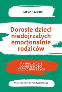 Dorosłe dzieci niedojrzałych emocjonalnie rodziców - Lindsay C. Gibson - książka