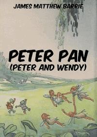 Peter Pan (Peter and Wendy) - James Matthew Barrie - ebook