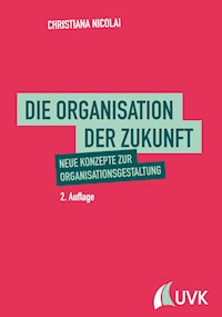 Die Organisation der Zukunft - Christiana Nicolai - ebook
