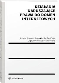 Działania naruszające prawa do domen internetowych - Krasuski Andrzej, Wolska-Bagińska Anna, Zinkiewicz-Będźmirowska Olga - książka