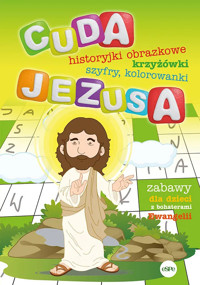 Cuda Jezusa. Historyjki obrazkowe, krzyżówki, szyfry, kolorowanki. Zabawy dla dzieci z bohaterami Ewangelii - Michał Wilk - książka