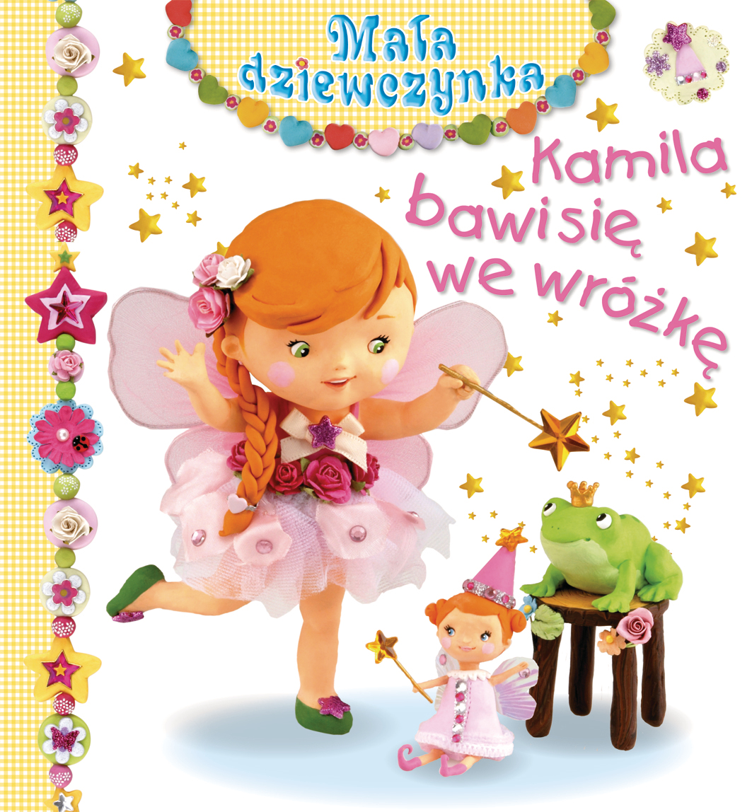 Kamila bawi się we wróżkę. Mała dziewczynka - Emilie Beaumont, Nathalie Belineau, Christelle Mekdjian - książka