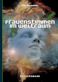 Frauenstimmen im Weltraum - Pilar Baumeister - ebook
