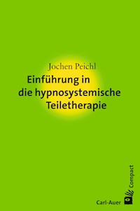 Einführung in die hypnosystemische Teiletherapie - Jochen Peichl - ebook