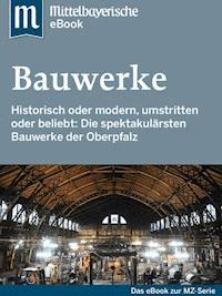 Spektakuläre Bauwerke in der Oberpfalz - Mittelbayerische Zeitung - ebook