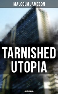 TARNISHED UTOPIA (Sci-Fi Classic) - Malcolm Jameson - ebook