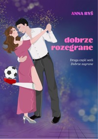 Dobrze rozegrane. Dobrze zagrane. Tom 2 - Ryś Anna - ebook