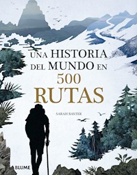 Una historia del mundo en 500 rutas - Sarah Baxter - ebook