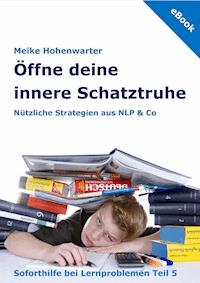 Öffne deine innere Schatztruhe - Meike Hohenwarter - ebook