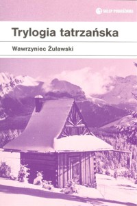 Trylogia tatrzańska - Wawrzyniec Żuławski - książka