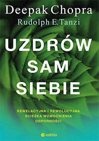 Uzdrów sam siebie Rewelacyjna i rewolucyjna ścieżka wzmocnienia odporności - Chopra Deepak,  Tanzi Rudolph E. - książka