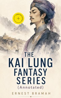 THE KAI LUNG FANTASY SERIES (Annotated) - Ernest Bramah - ebook