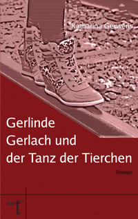 Gerlinde Gerlach und der Tanz der Tierchen - Katharina Gerwens - ebook