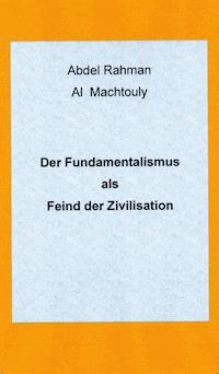 Der Fundamentalismus - Mag. Abdel Rahman Al Machtouly - ebook
