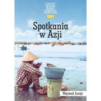 Gdzie raki zimują tom 1 Spotkania w Azji - Wojciech Jurojć - książka