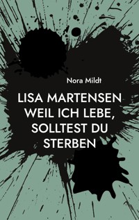 Lisa Martensen Weil ich lebe, solltest du sterben - Nora Mildt - ebook