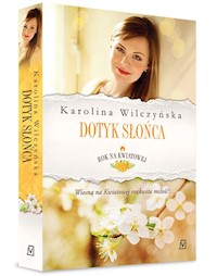 Rok na Kwiatowej Tom 3 Dotyk słońca - Karolina Wilczyńska - książka