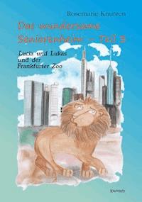 Das wundersame Seniorenheim - Teil III: Lucia und Lukas und der Frankfurter Zoo - Rosemarie Knutzen - ebook