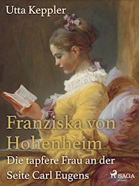 Franziska von Hohenheim - Die tapfere Frau an der Seite Carl Eugens - Utta Keppler - ebook
