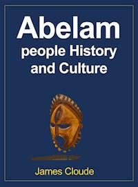 Abelam people History and Culture - James Cloude - ebook