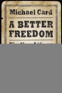 A Better Freedom - Michael Card - ebook