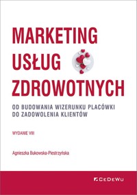Marketing usług zdrowotnych - Agnieszka Bukowska-Piestrzyńska - książka