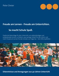 Freude am Lernen - Freude am Unterrichten. So macht Schule Spaß! - Peter Dreier - ebook