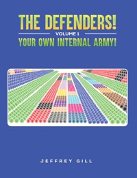The Defenders! Volume 1 Your own internal army! - Jeffrey Gill - ebook